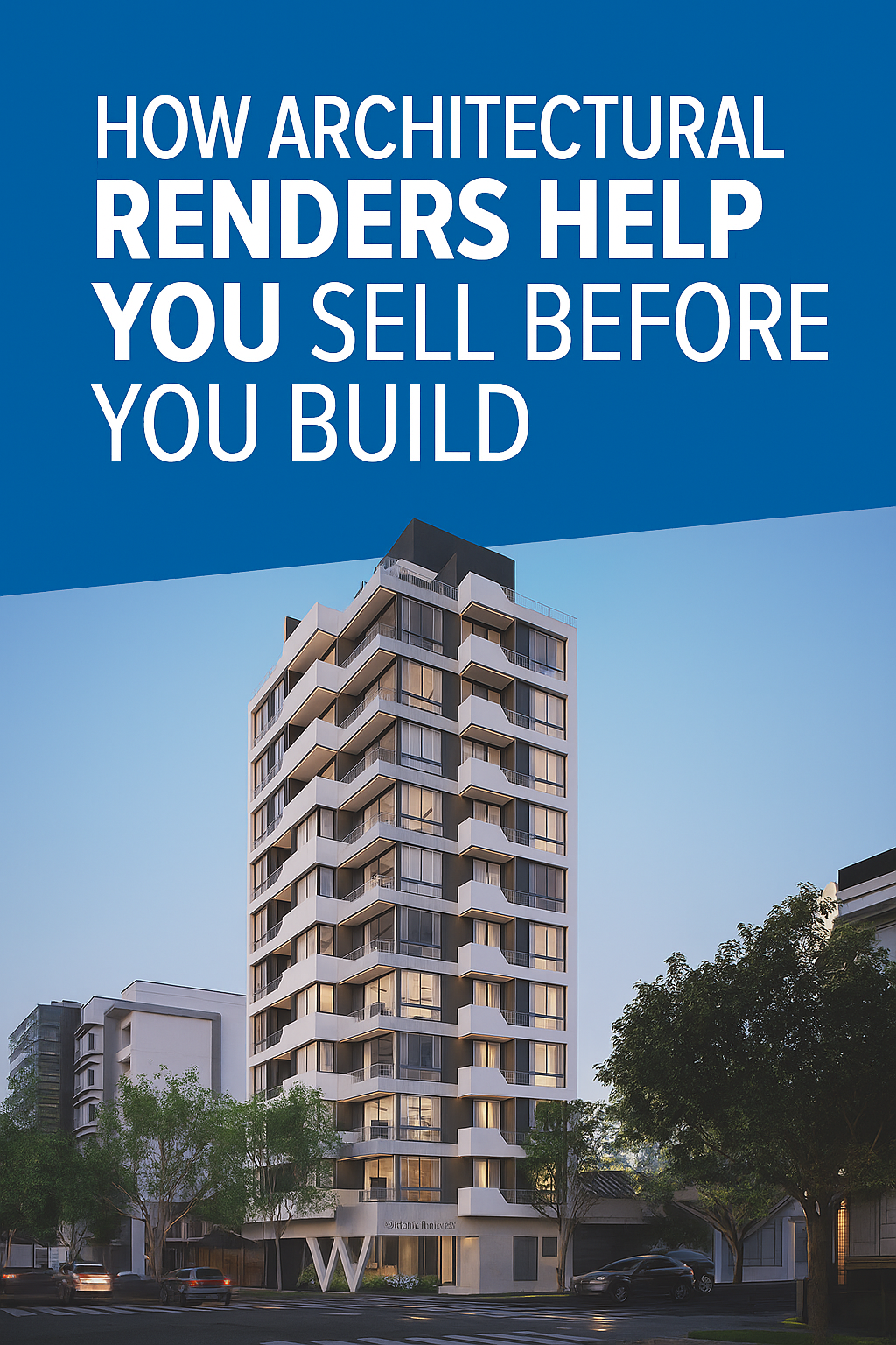 How architectural renders help you sell before you build